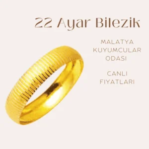 22 Ayar bilezik fiyatı, Malatya Kuyumcular Odası tarafından sunulan güncel fiyat bilgisi.