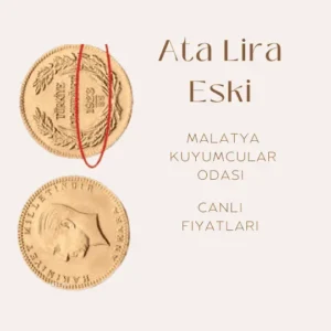 Ata Lira Eski altının fiyatı, Malatya Kuyumcular Odası tarafından sağlanan güncel fiyat bilgisi.

