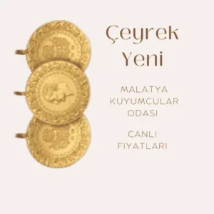 Çeyrek Yeni altının fiyatı, Malatya Kuyumcular Odası tarafından sunulan güncel fiyat bilgisi.