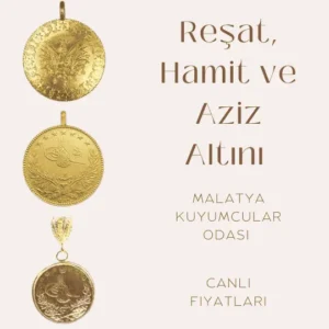 Reşat, Hamit ve Aziz altınlarının fiyatları, Malatya Kuyumcular Odası tarafından sunulan güncel fiyat bilgisi.


