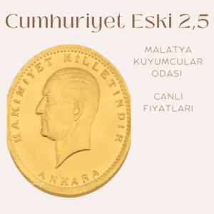 Cumhuriyet Eski 2,5 altını fiyatı, Malatya Kuyumcular Odası tarafından sağlanan güncel fiyat bilgisi.